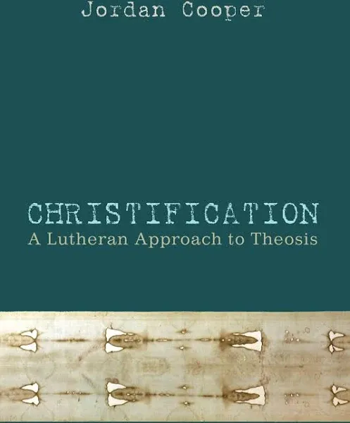 Christification: A Lutheran Approach to Theosis