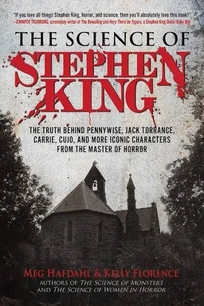 The Science of Stephen King: The Truth Behind Pennywise, Jack Torrance, Carrie, Cujo, and More Iconic Characters from the Master of Horror