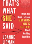 That's What She Said: What Men Need to Know (and Women Need to Tell Them) About Working Together [Book]