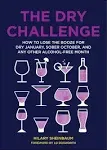 The Dry Challenge: How to Lose the Booze for Dry January, Sober October, and Any Other Alcohol-Free Month [Book]