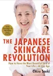 The Japanese Skincare Revolution: How to Have the Most Beautiful Skin of Your Life#At Any Age [Book]