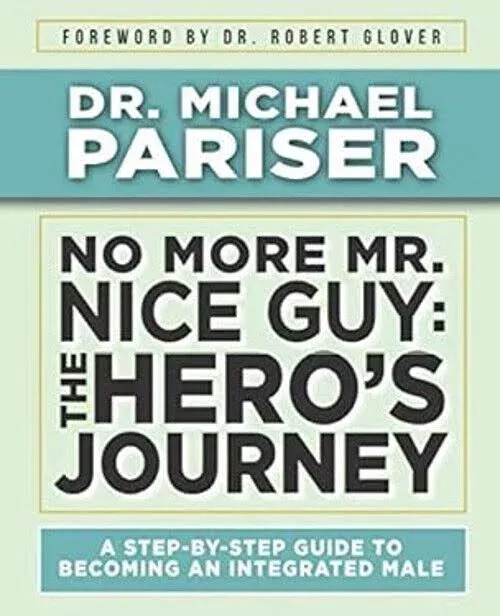 No More Mr. Nice Guy The Hero&#034;s Journey by Dr. Michael Pariser Paperback 2020