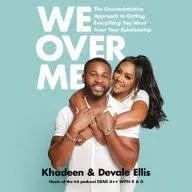 We Over Me: The Counterintuitive Approach to Getting Everything You Want from Your Relationship