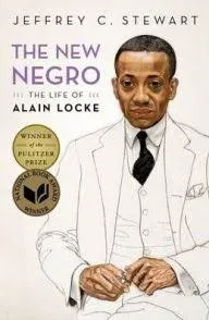 The New Negro: The Life of Alain Locke Stewart, Jeffrey C.