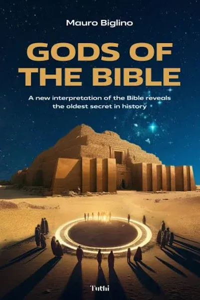 Gods of the Bible: A New Interpretation of the Bible Reveals the Oldest Secret in History