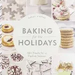 Baking for the Holidays: 50+ Treats for a Festive Season [Book]