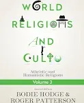 World Religions and Cults Volume 3: Atheistic and Humanistic Religions [Book]