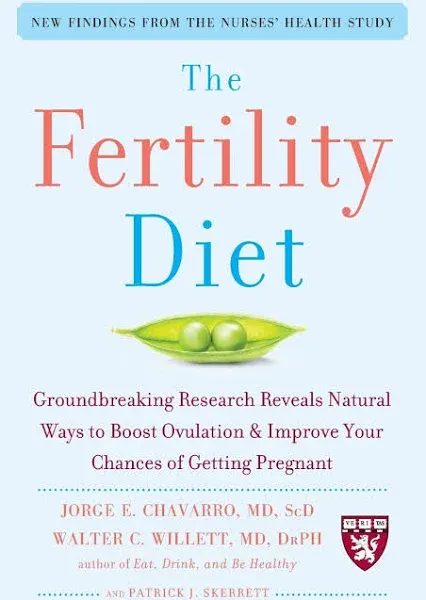 The Fertility Diet: Groundbreaking Research Reveals Natural Ways to Boost Ovulation and Improve Your Chances of Getting Pregnant