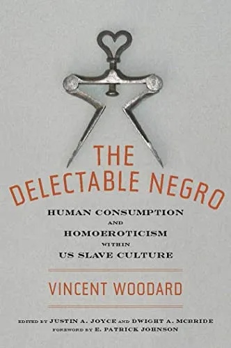 The Delectable Negro: Human Consumption and Homoeroticism Within US Slave Culture