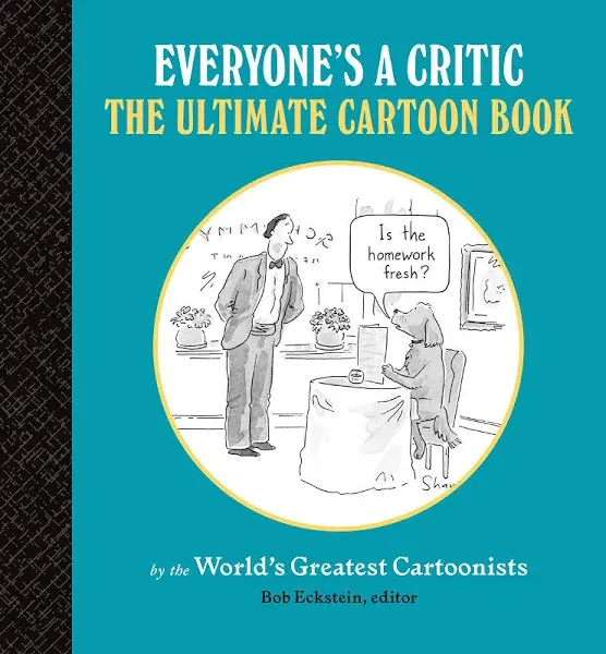 Everyone&#039;s a Critic: The Ultimate Cartoon Book (cartoons by the world&#039;s grea...