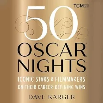 50 Oscar Nights: Iconic Stars & Filmmakers on Their Career-Defining Wins