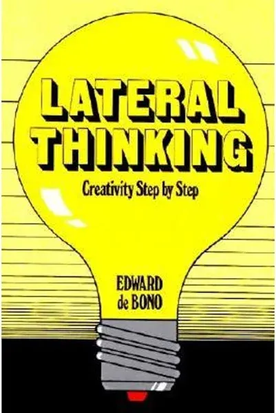 Lateral Thinking: Creativity Step by Step