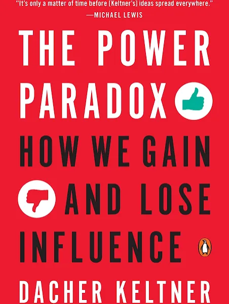 The Power Paradox: How We Gain and Lose Influence