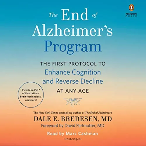 The End of Alzheimer's Program: The First Protocol to Enhance Cognition and Reverse Decline at Any Age