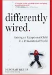 Differently Wired: Raising an Exceptional Child in a Conventional World [Book]