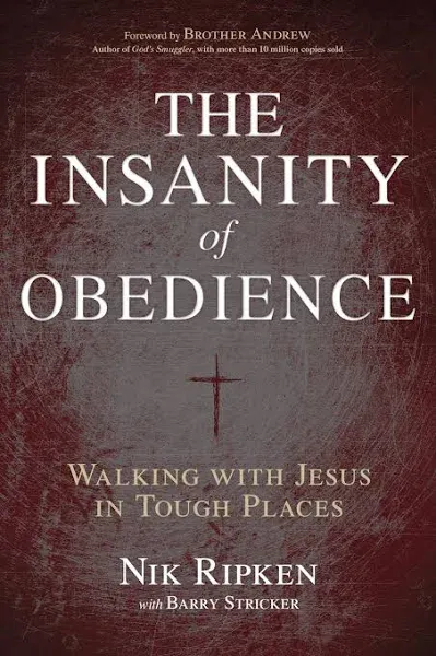 The Insanity of Obedience: Walking with Jesus in Tough Places