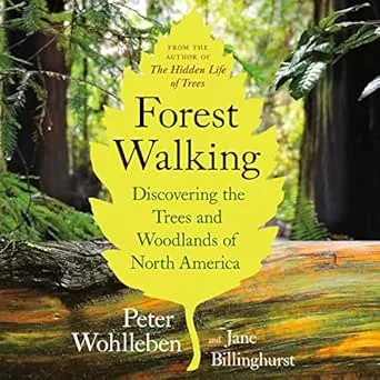 Forest Walking: Discovering the Trees and Woodlands of North America [Book]