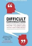 Difficult Conversations: How to Discuss what Matters Most [Book]