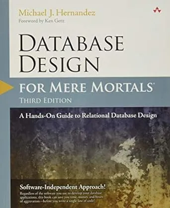 Database Design for Mere Mortals: A Hands-On Guide to Relational Database Design