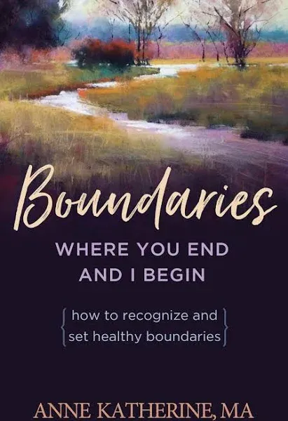 Boundaries Where You End And I Begin: How To Recognize And Set Healthy Boundaries ...