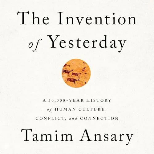 Tamim Ansary The Invention of Yesterday (Hardback) (UK IMPORT)