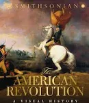 The American Revolution: A Visual History [Book]