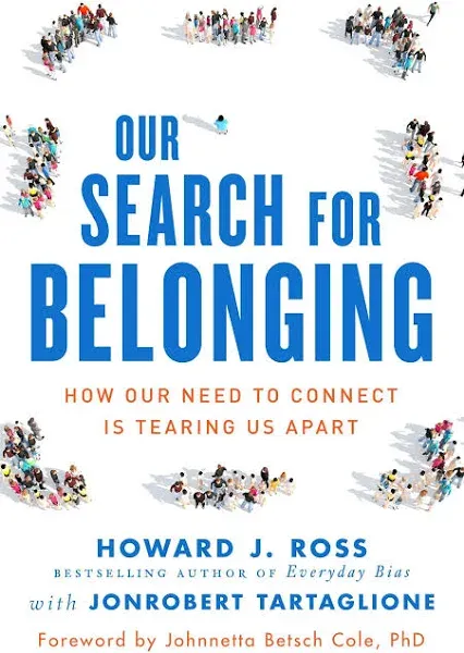 Our Search For Belonging: How Our Need to Connect Is Tearing Us Apart