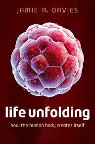 Life Unfolding: How the Human Body Creates Itself by  Jamie A Davies - Hardcover - from SOUTHAUSTRALIANBOOKS (SKU: STOCK00079026)