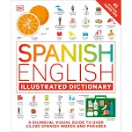 Spanish English Illustrated Dictionary: A Bilingual Visual Guide to Over 10,000 Spanish Words and Phrases [Book]