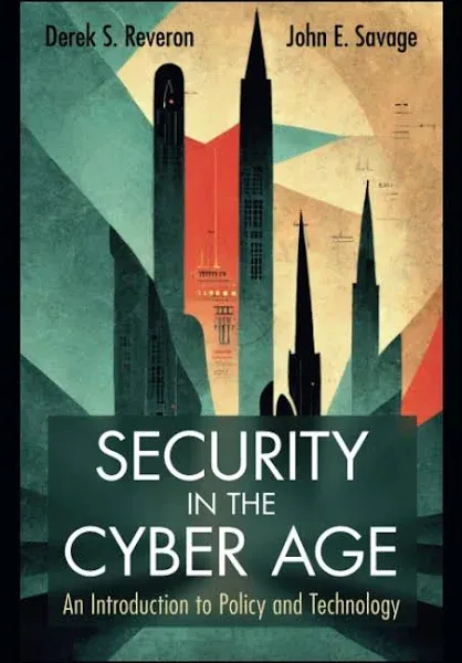 Security in the Cyber Age: An Introduction to Policy and Technology