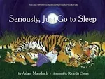 Seriously, Just Go to Sleep [Book]