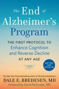 The End of Alzheimer's Program: The First Protocol to Enhance Cognition and Reverse Decline at Any Age [Book]