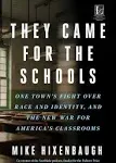 They Came for the Schools: One Town's Fight Over Race and Identity, and the New War for America's Classrooms [Book]