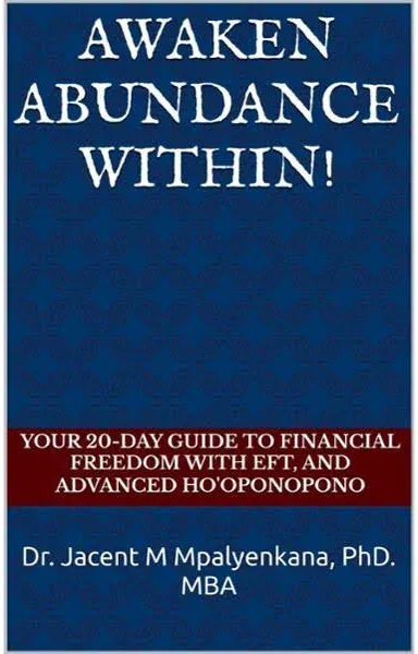 Awaken Abundance Within!: Your 20-Day Guide to Financial Freedom with EFT, and Advanced Ho'oponopono