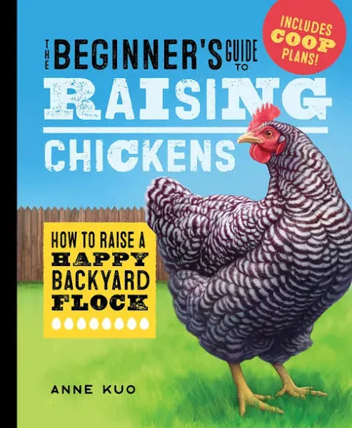 The Beginner&#039;s Guide To Raising Chickens: How To Raise A Happy Backyard Flo...