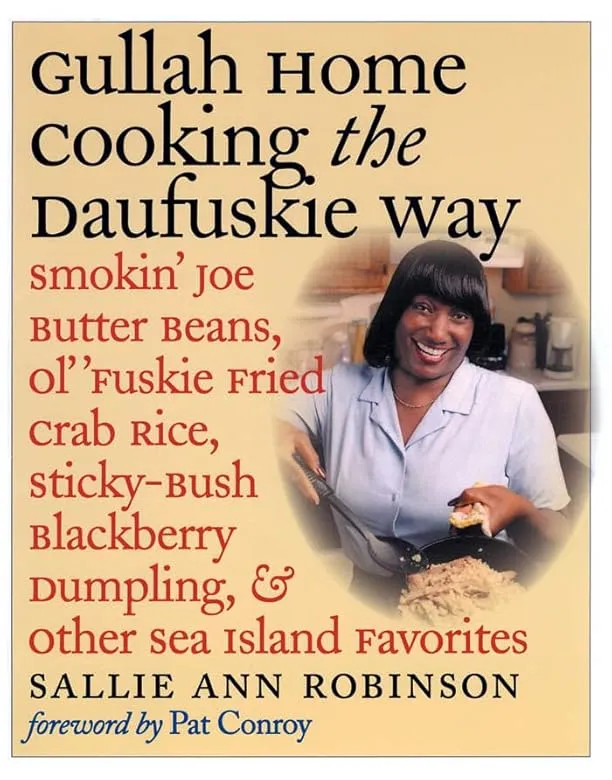 Gullah Home Cooking the Daufuskie Way: Smokin' Joe Butter Beans, Ol' 'fuskie Fried Crab Rice, Sticky-bush Blackberry Dumpling, and Other Sea ...