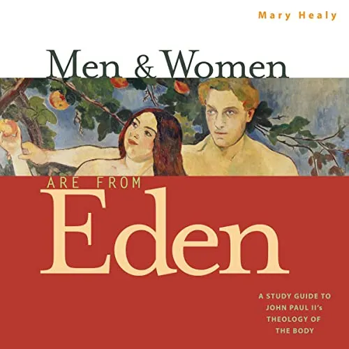 Men and Women Are from Eden: A Study Guide to John Paul