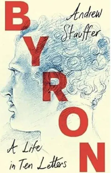 Byron: A Life in Ten Letters