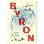 Byron: A Life in Ten Letters