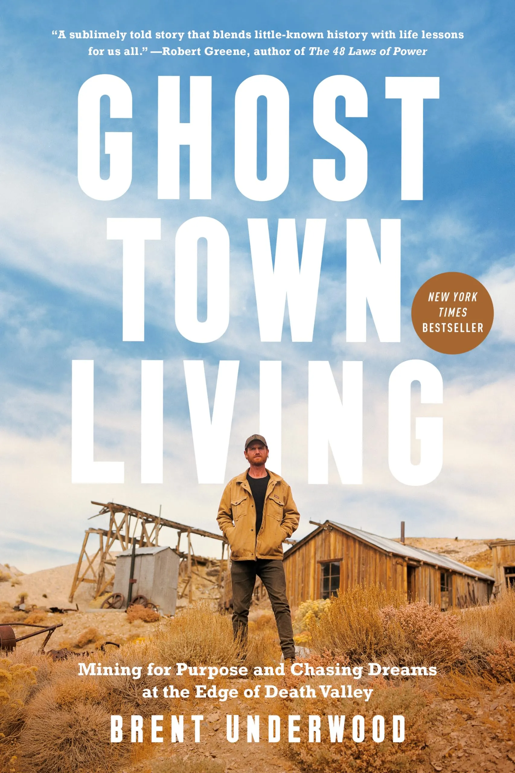 Ghost Town Living: Mining for Purpose and Chasing Dreams at the Edge of Death Valley [Book]