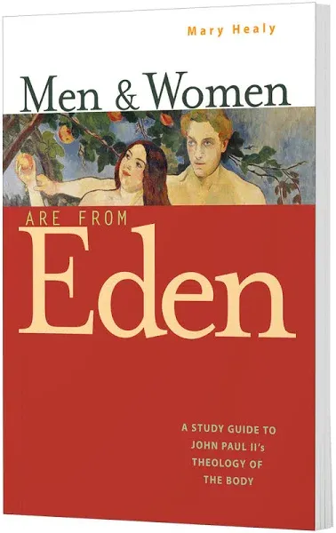 Men and Women Are from Eden: A Study Guide to John Paul II's Theology of the Body [Book]