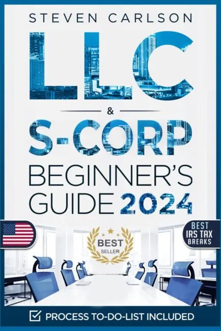 LLC &amp; S-Corporation Beginner&#039;s Guide, Updated Edition: 2 Books in 1: The... 