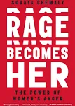 Rage Becomes Her: The Power of Women's Anger