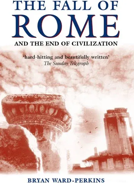 Bryan Ward-Perkins The Fall of Rome (Paperback)