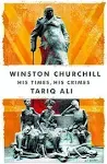 Winston Churchill: His Times, His Crimes [Book]