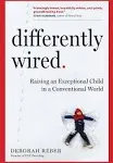 Differently Wired: Raising an Exceptional Child in a Conventional World by Deborah Reber