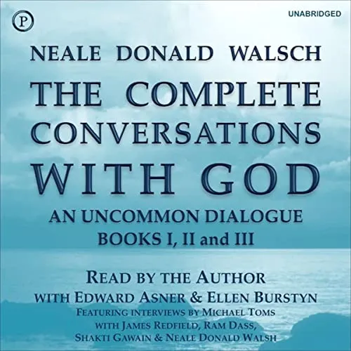 The Complete Conversations with God: An Uncommon Dialogue