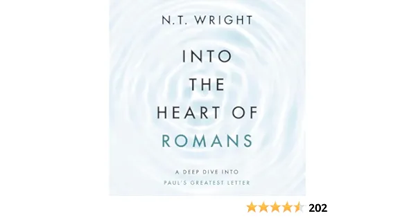 Into the Heart of Romans by Tom Wright