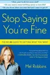 Stop Saying You're Fine: The No-BS Guide to Getting What You Want [Book]