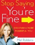 Stop Saying You're Fine: Discover a More Powerful You [Book]